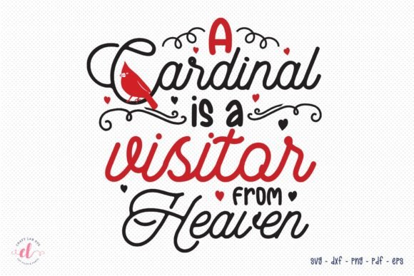 A Cardinal Is a Visitor from Heaven SVG: Graphics for Crafts & Content