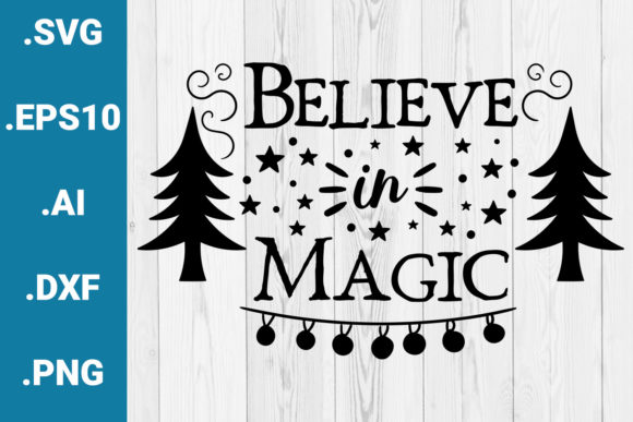 Christmas SVG Believe in Magic Quote: Graphics for Crafts & Content