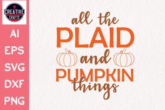 Fall SVG All the Plaid Pumpkin Things: Crafts & Graphics for Local Branding