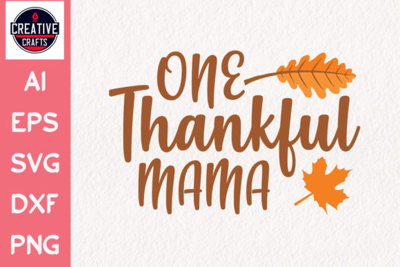 Fall SVG One Thankful Mama Graphics and Crafts