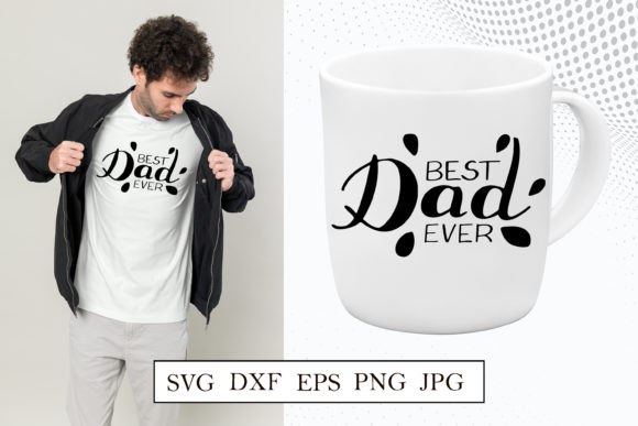 Fathers Day Best Dad Ever SVG Graphics for Crafts