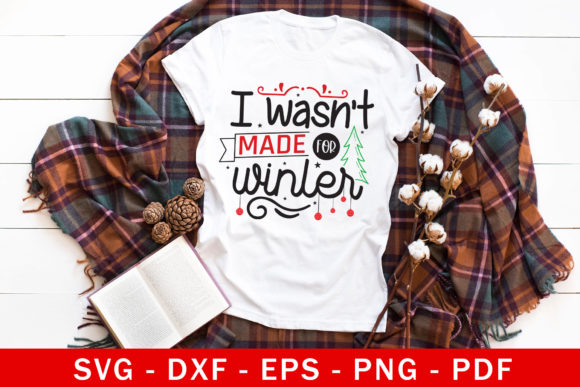 I Wasn’t Made for Winter, Christmas SVG: Graphics for Crafts & Content