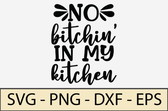 No Bitchin in My Kitchen: Graphics for Crafts