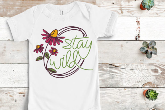 Stay Wild Flower Graphics and Crafts