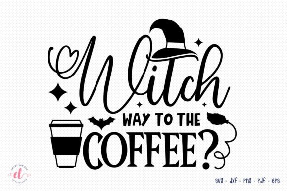 Witch Way to the Coffee, Halloween SVG: Graphics for Crafts